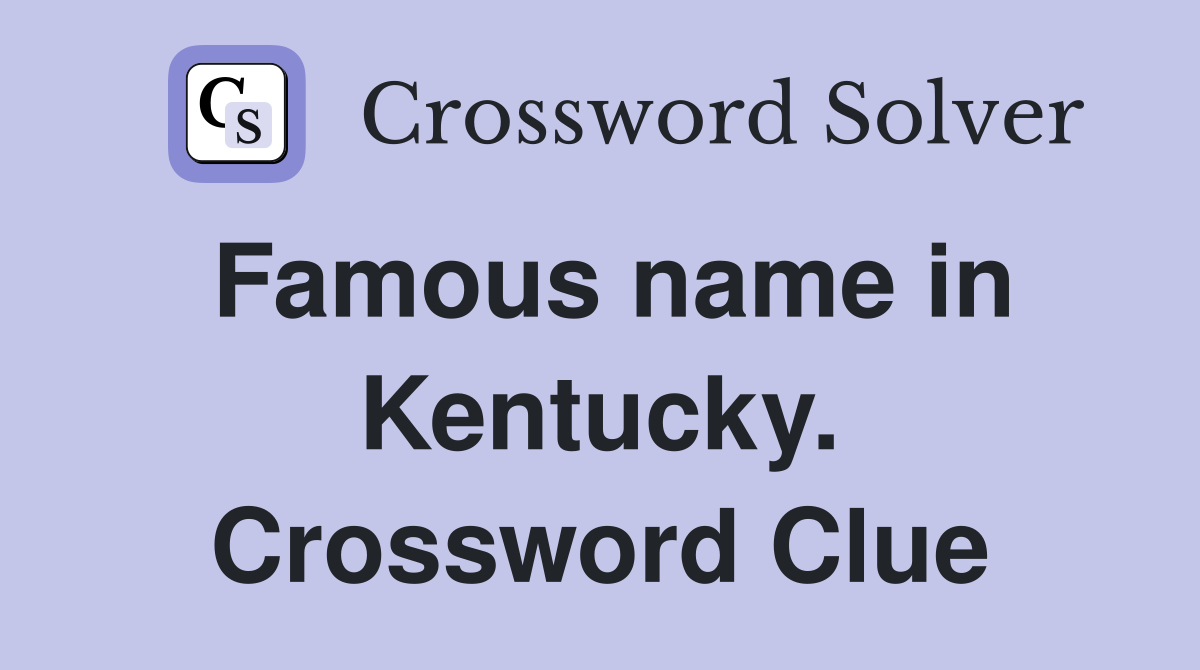 Famous name in Kentucky. Crossword Clue