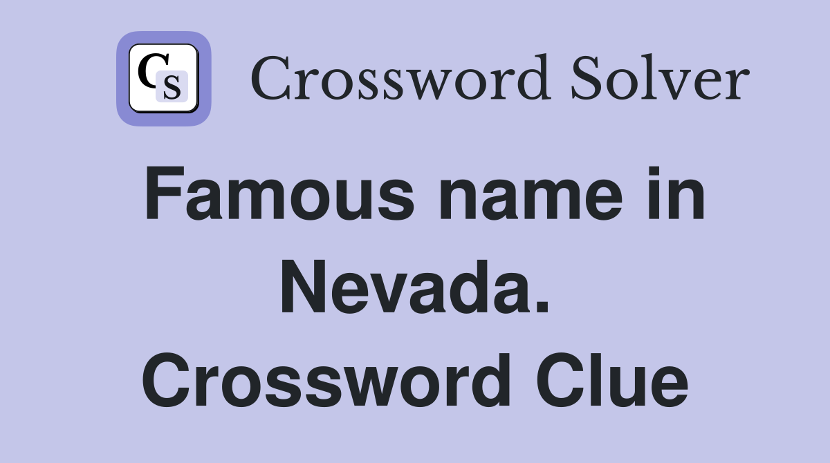 Famous name in Nevada. Crossword Clue