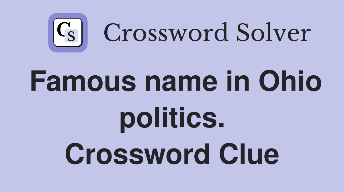 Famous name in Ohio politics. Crossword Clue