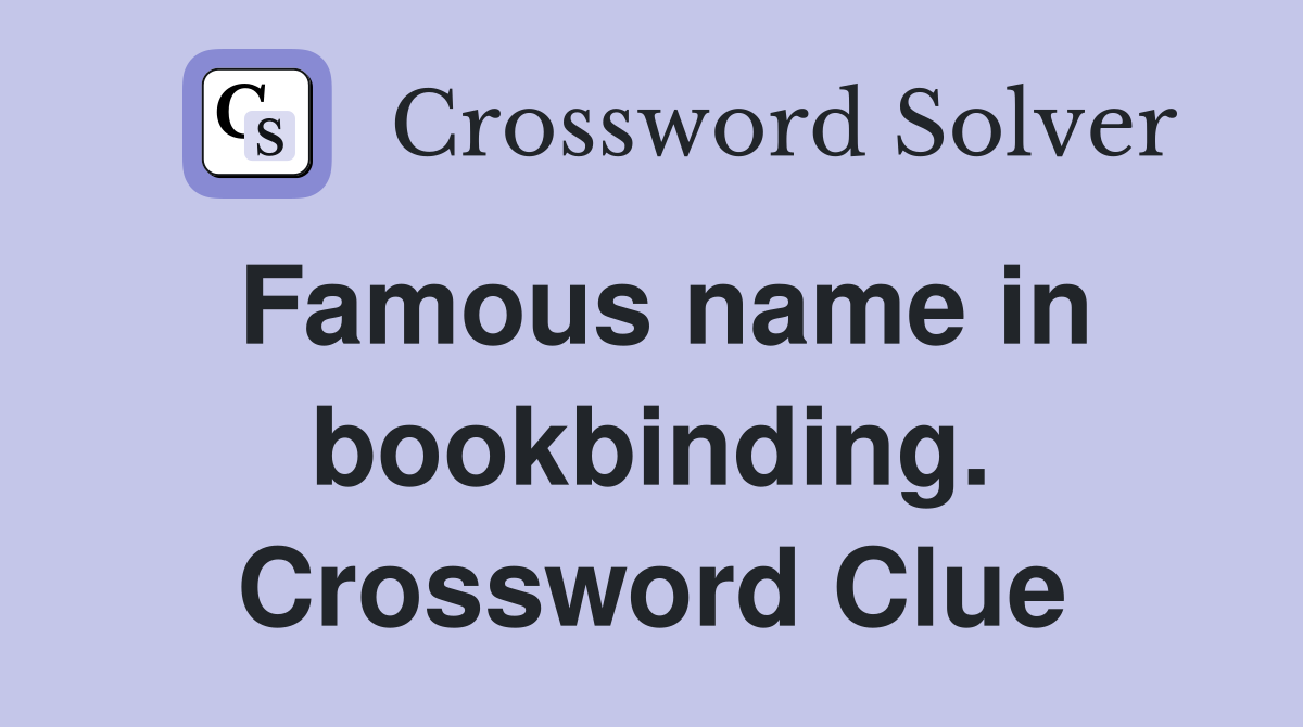 Famous name in bookbinding. Crossword Clue