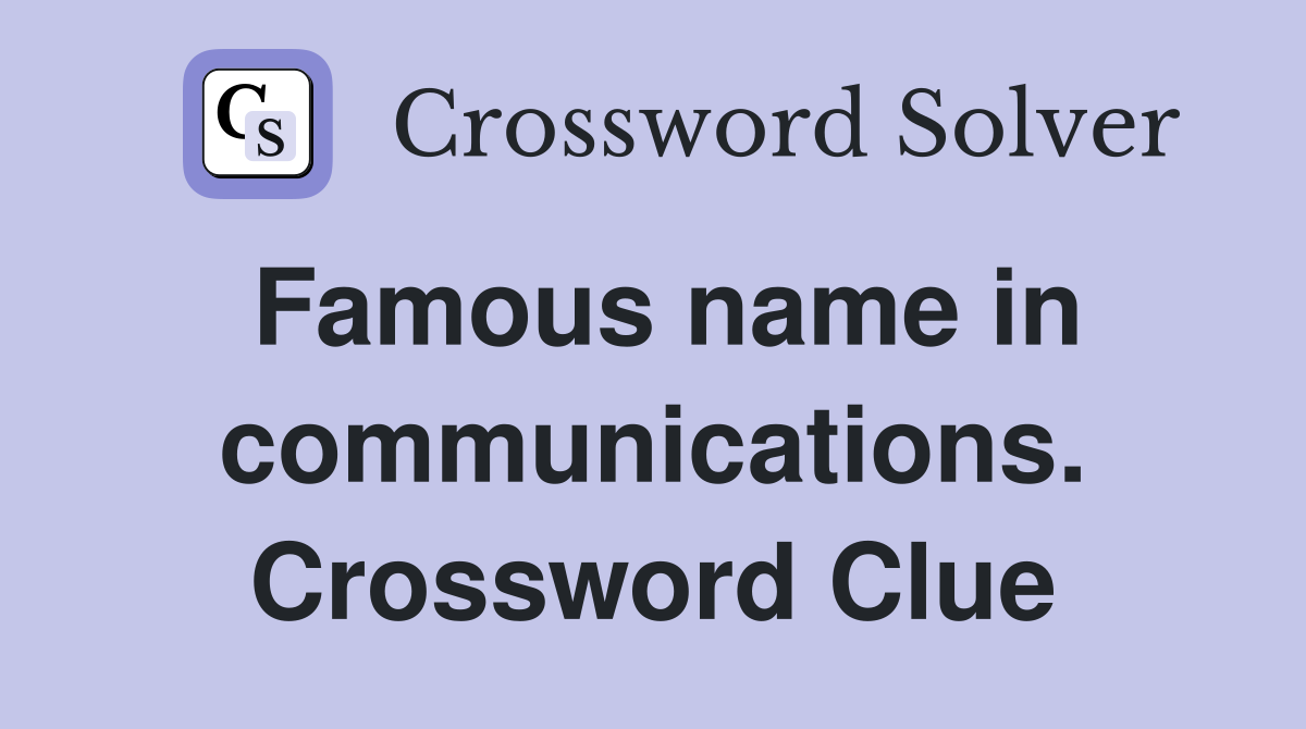 Famous name in communications. Crossword Clue