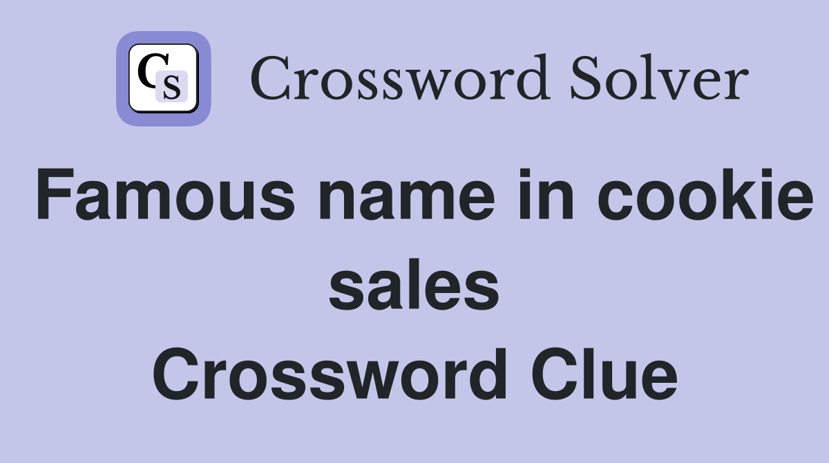 Famous name in cookie sales Crossword Clue