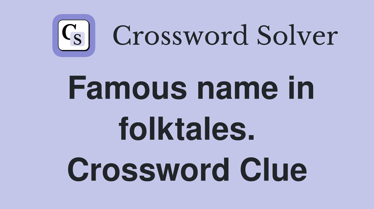 Famous name in folktales. Crossword Clue