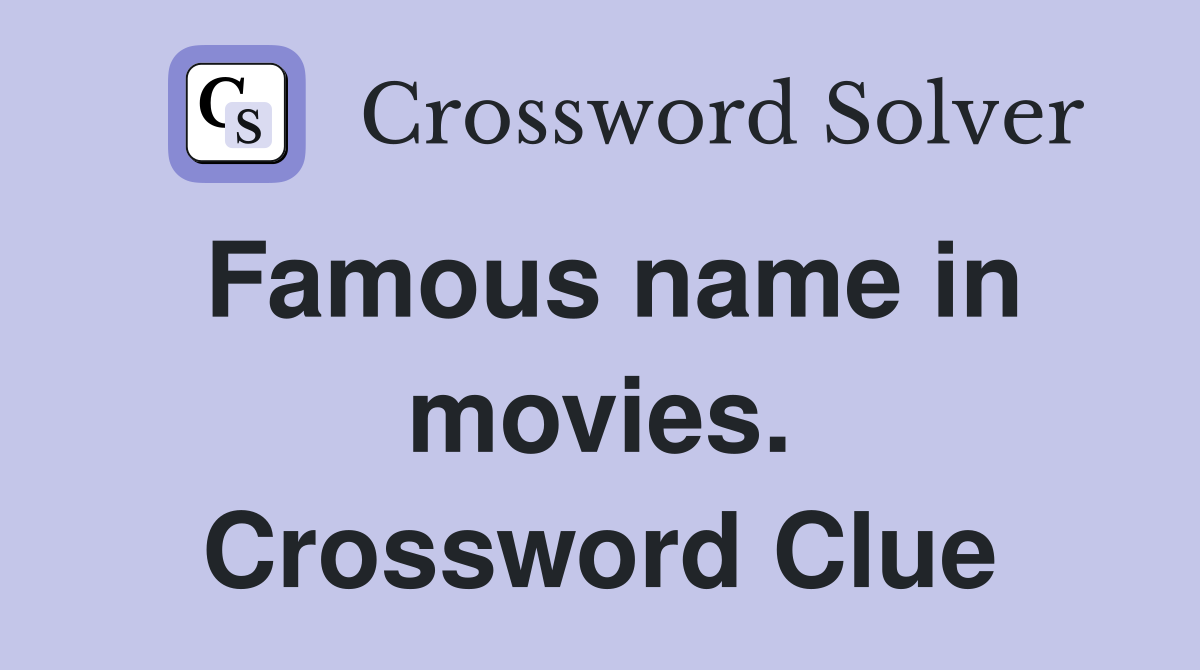 Famous name in movies. Crossword Clue