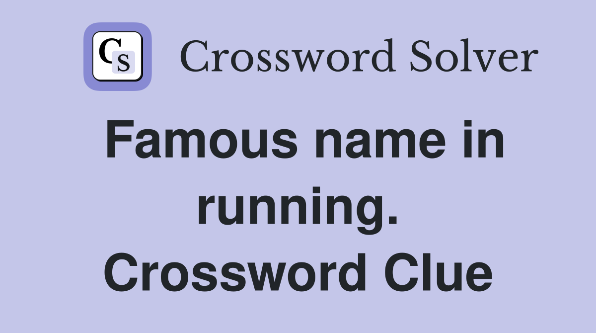 Famous name in running. Crossword Clue