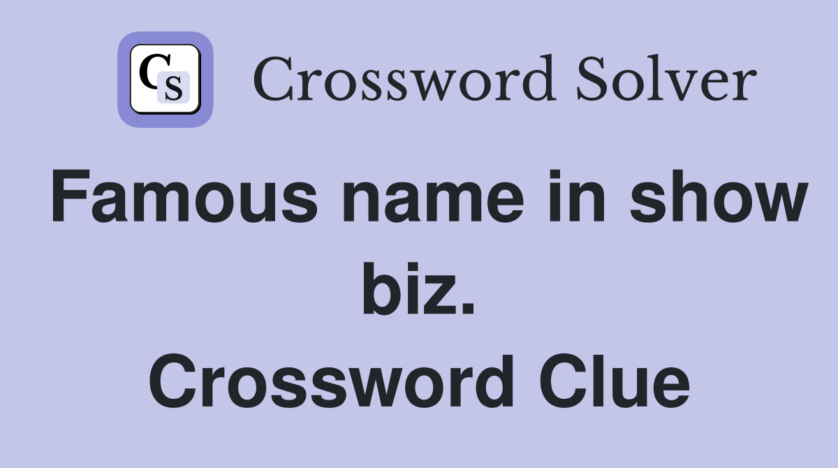 Famous name in show biz. Crossword Clue