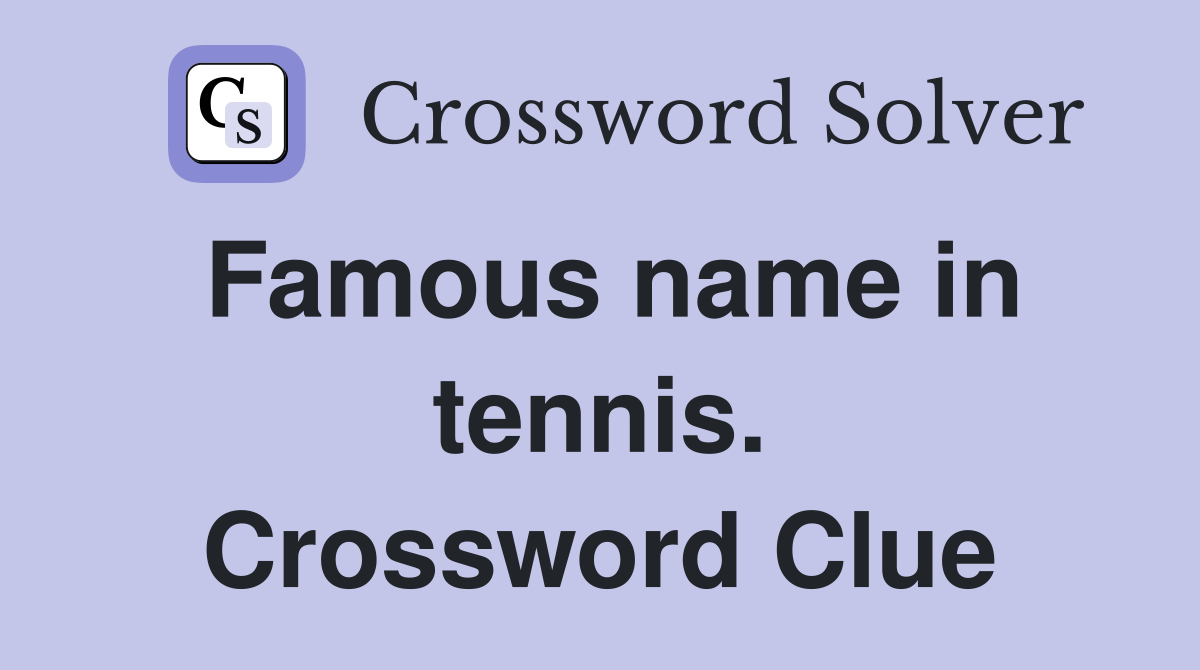 Famous name in tennis. Crossword Clue