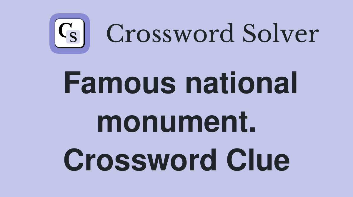 Famous national monument. Crossword Clue