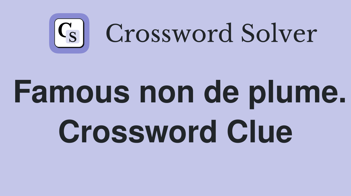 Famous non de plume. Crossword Clue