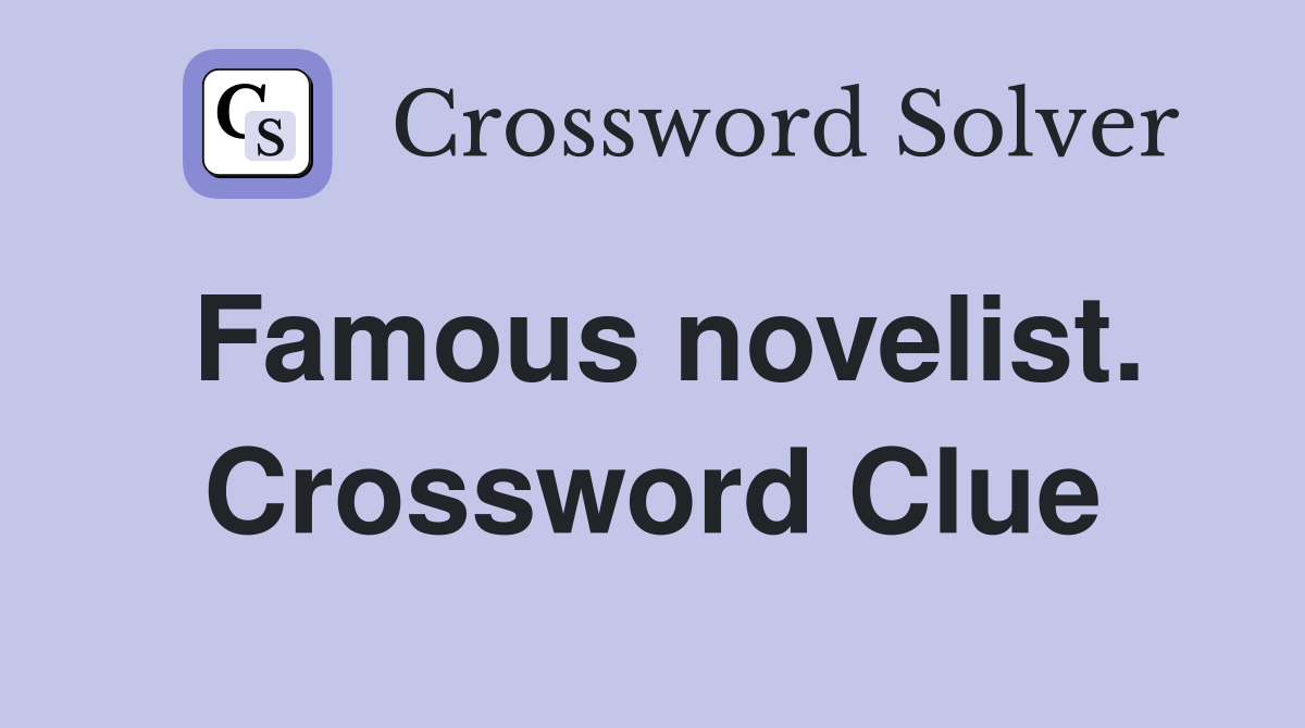 Famous novelist. Crossword Clue