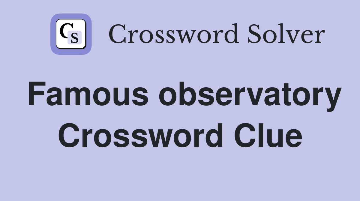 Famous observatory Crossword Clue