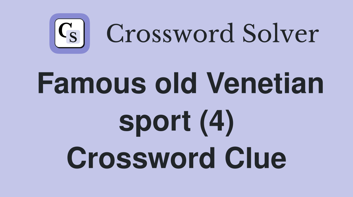 Famous old Venetian sport (4) Crossword Clue