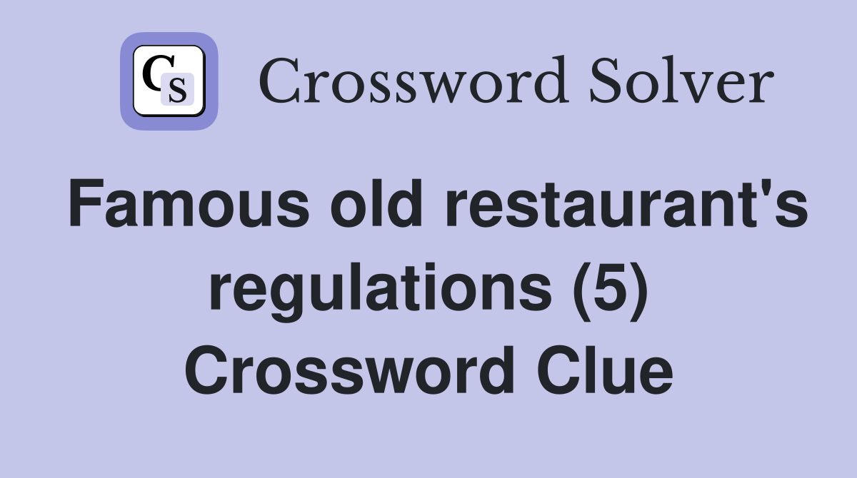 Famous old restaurant's regulations (5) Crossword Clue
