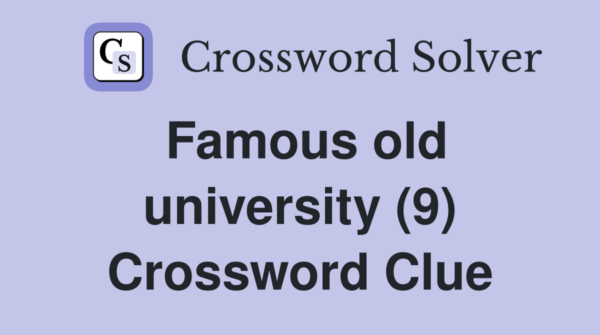 Famous old university (9) Crossword Clue