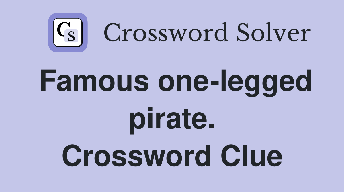 Famous one-legged pirate. Crossword Clue