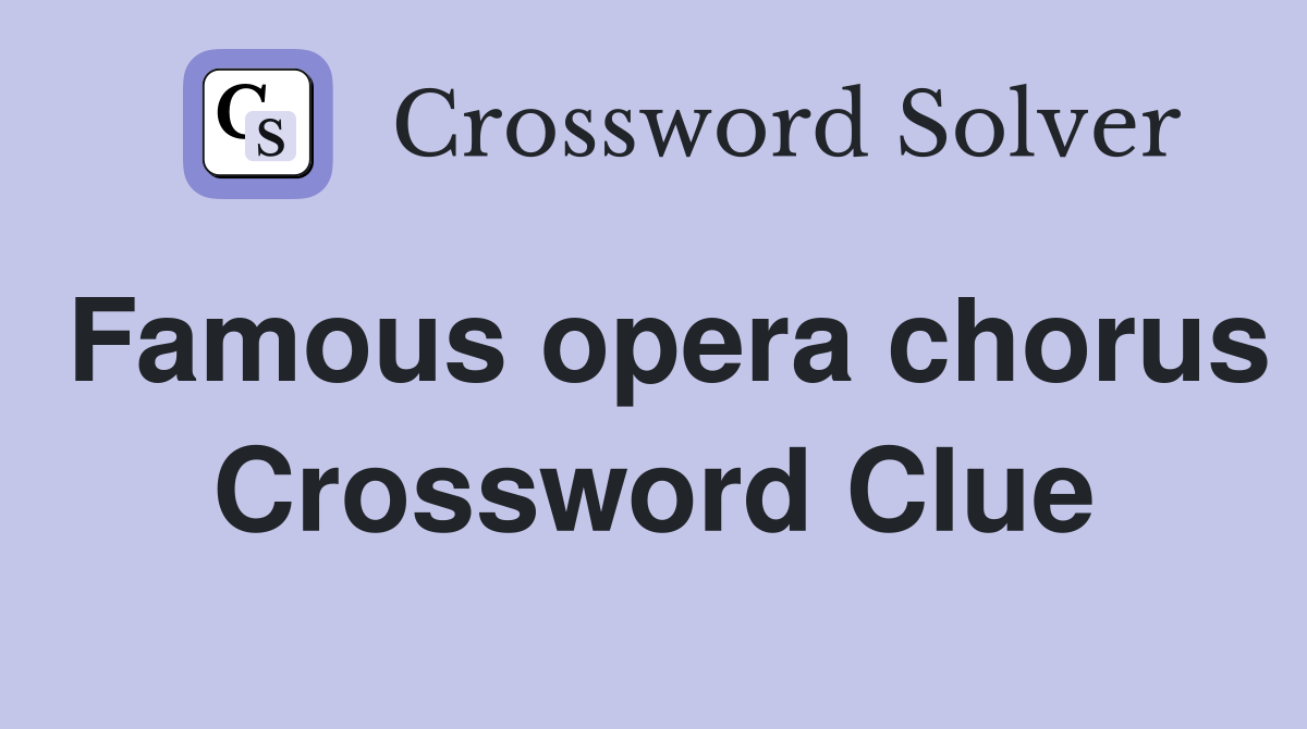 Famous opera chorus Crossword Clue