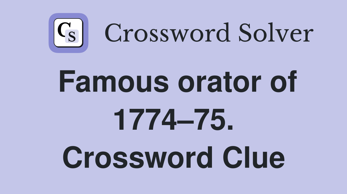 Famous orator of 1774–75. Crossword Clue