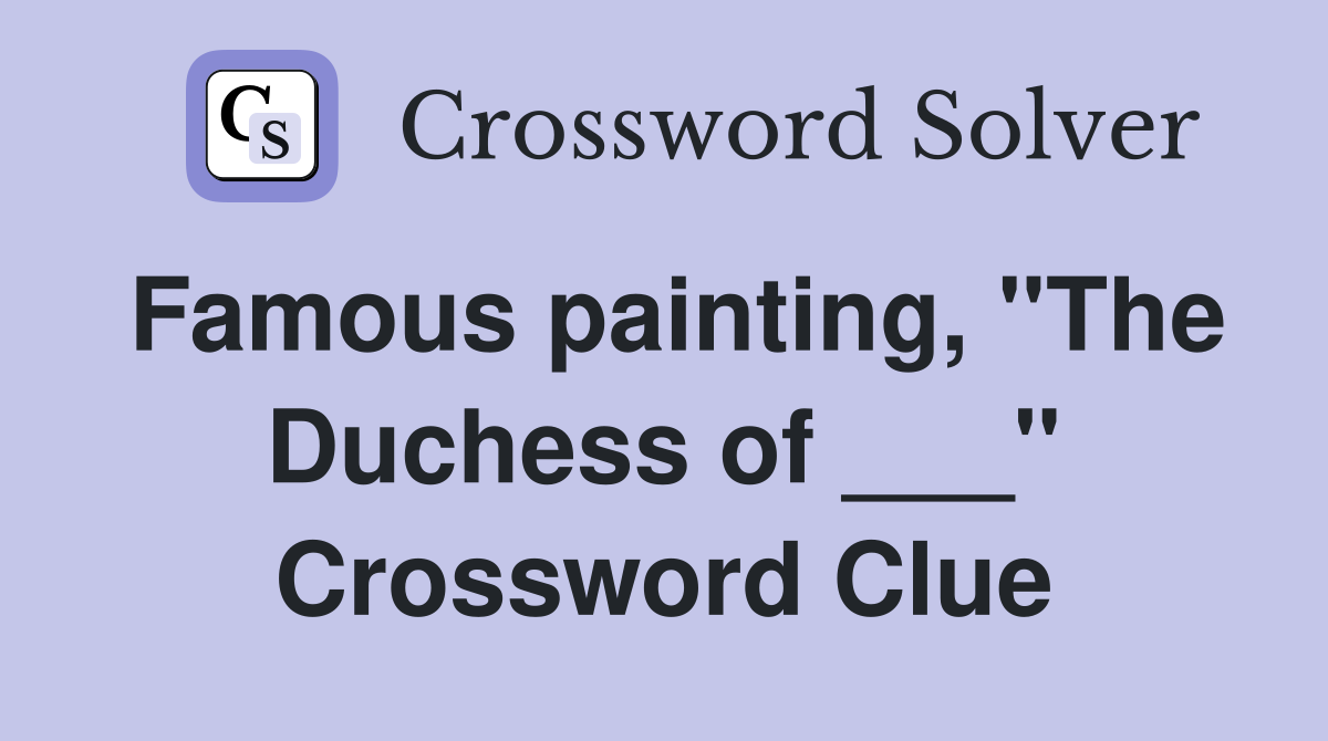 Famous painting, "The Duchess of ___" Crossword Clue
