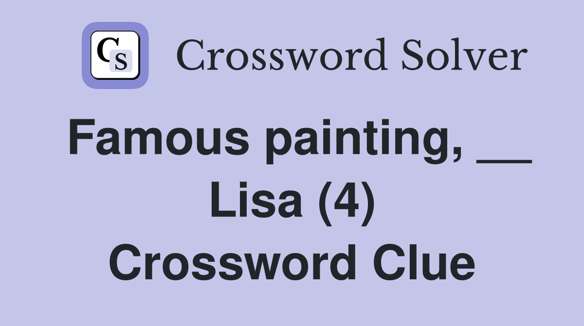 Famous painting, __ Lisa (4) Crossword Clue
