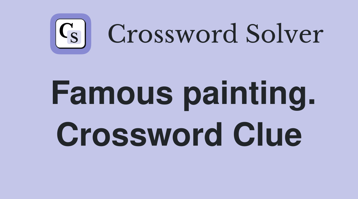 Famous painting. Crossword Clue