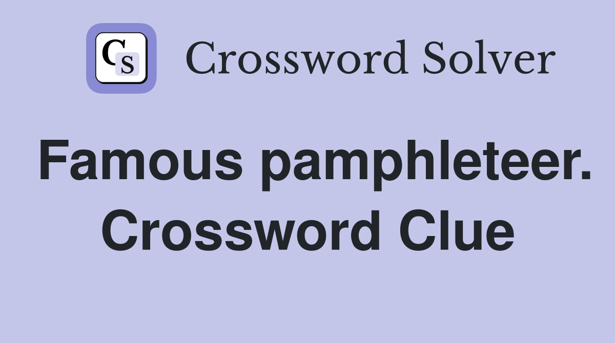 Famous pamphleteer. Crossword Clue