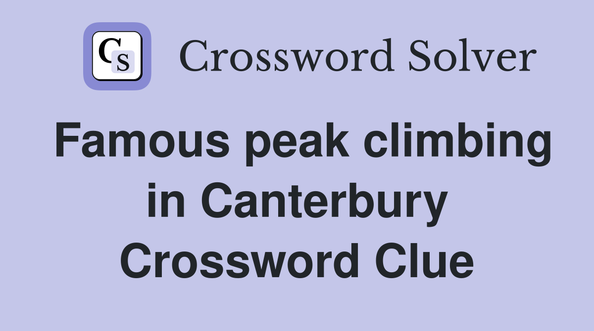 Famous peak climbing in Canterbury Crossword Clue
