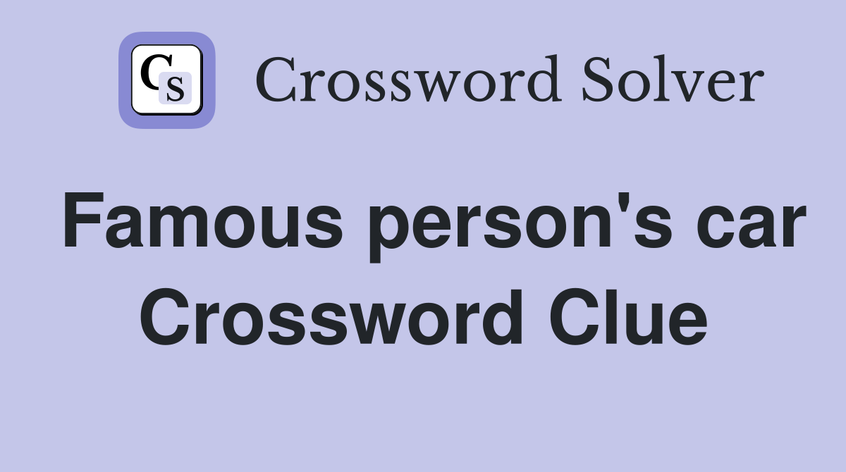 Famous person's car Crossword Clue