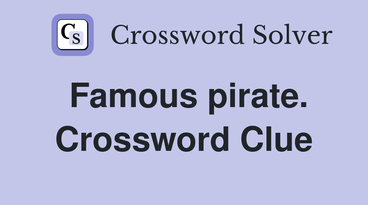 Famous pirate. Crossword Clue
