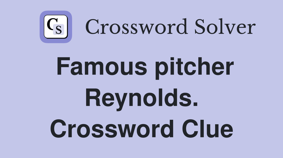 Famous pitcher Reynolds. Crossword Clue