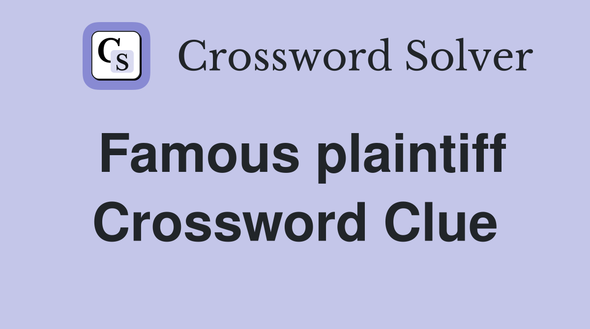 Famous plaintiff Crossword Clue