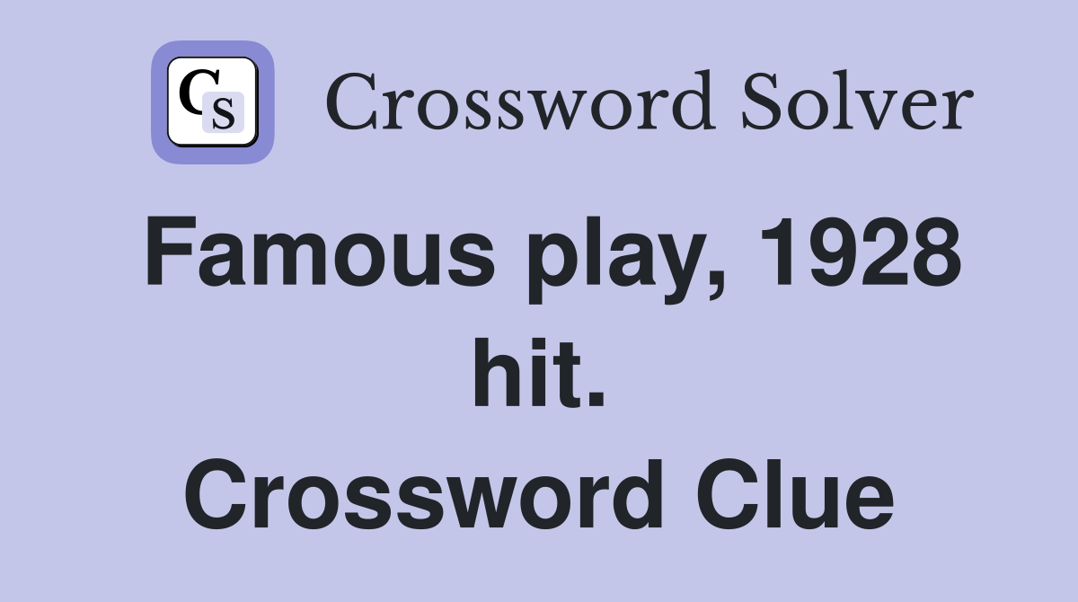 Famous play, 1928 hit. Crossword Clue