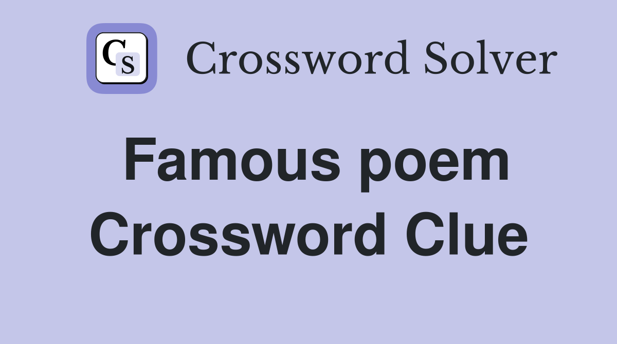 Famous poem Crossword Clue
