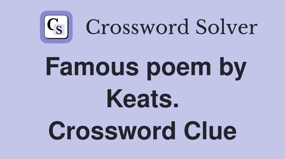 Famous poem by Keats. Crossword Clue