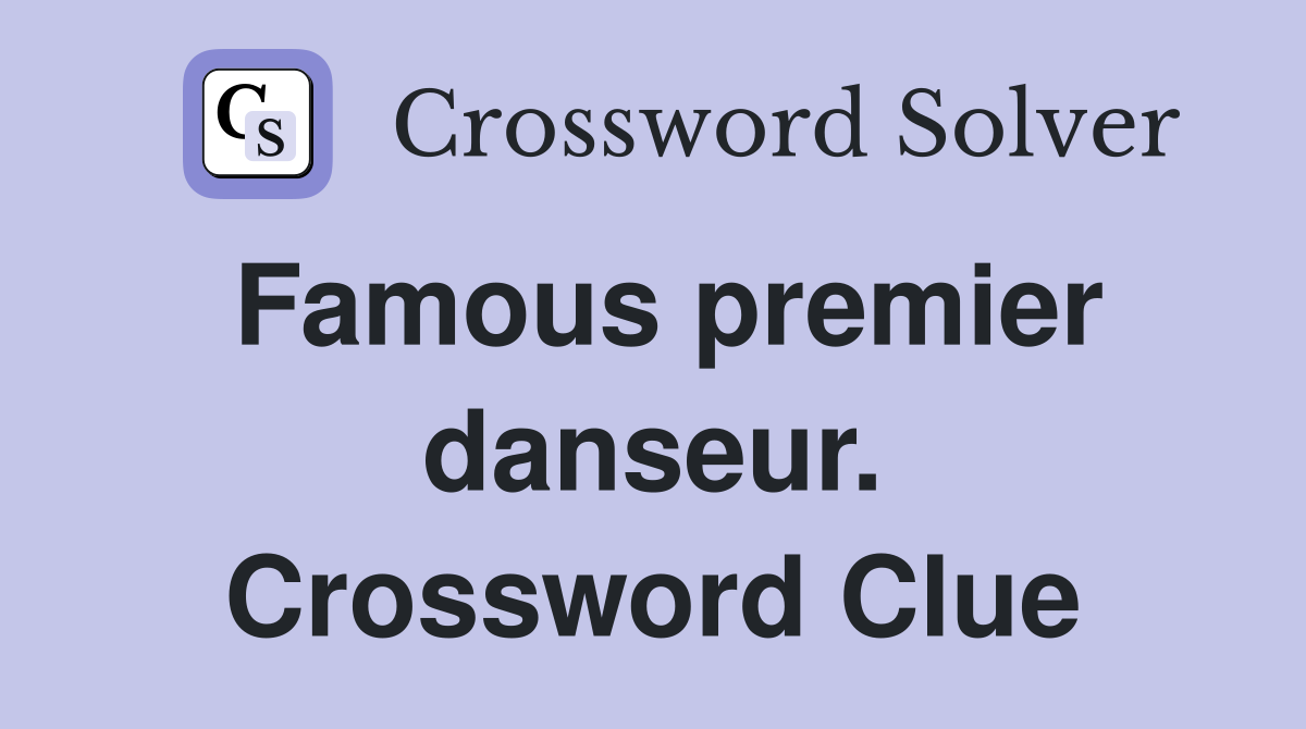 Famous premier danseur. Crossword Clue