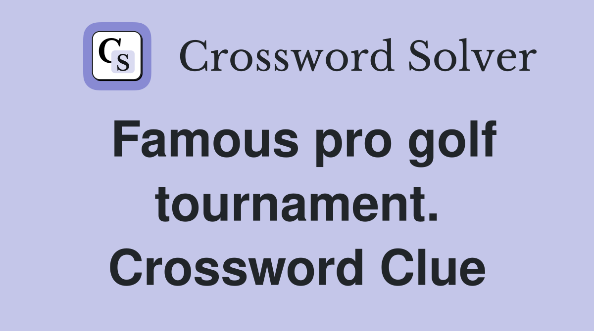 Famous pro golf tournament. Crossword Clue