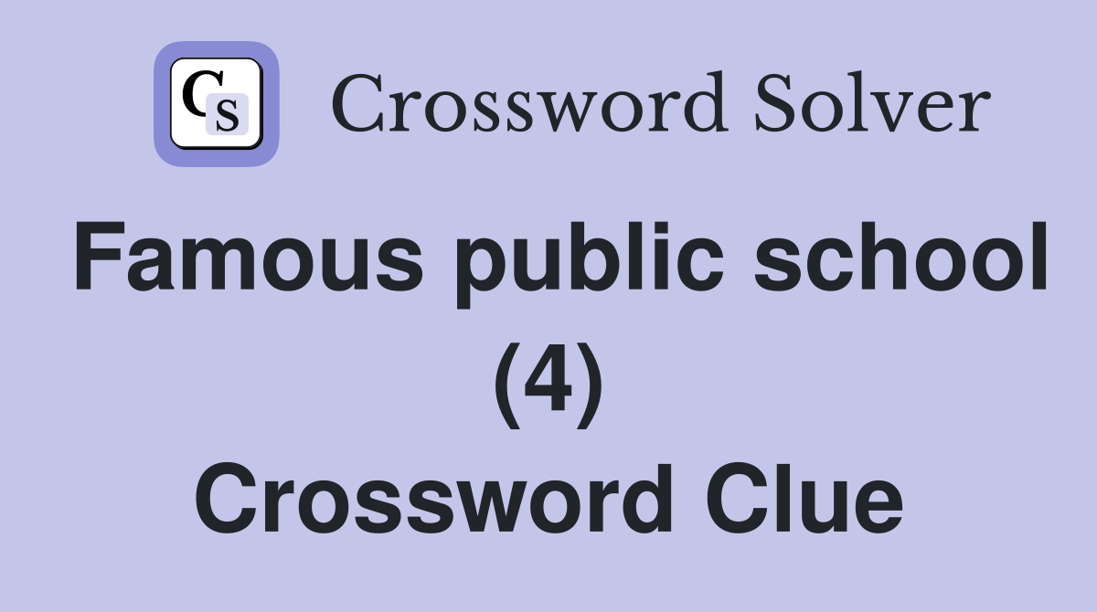 Famous public school (4) Crossword Clue