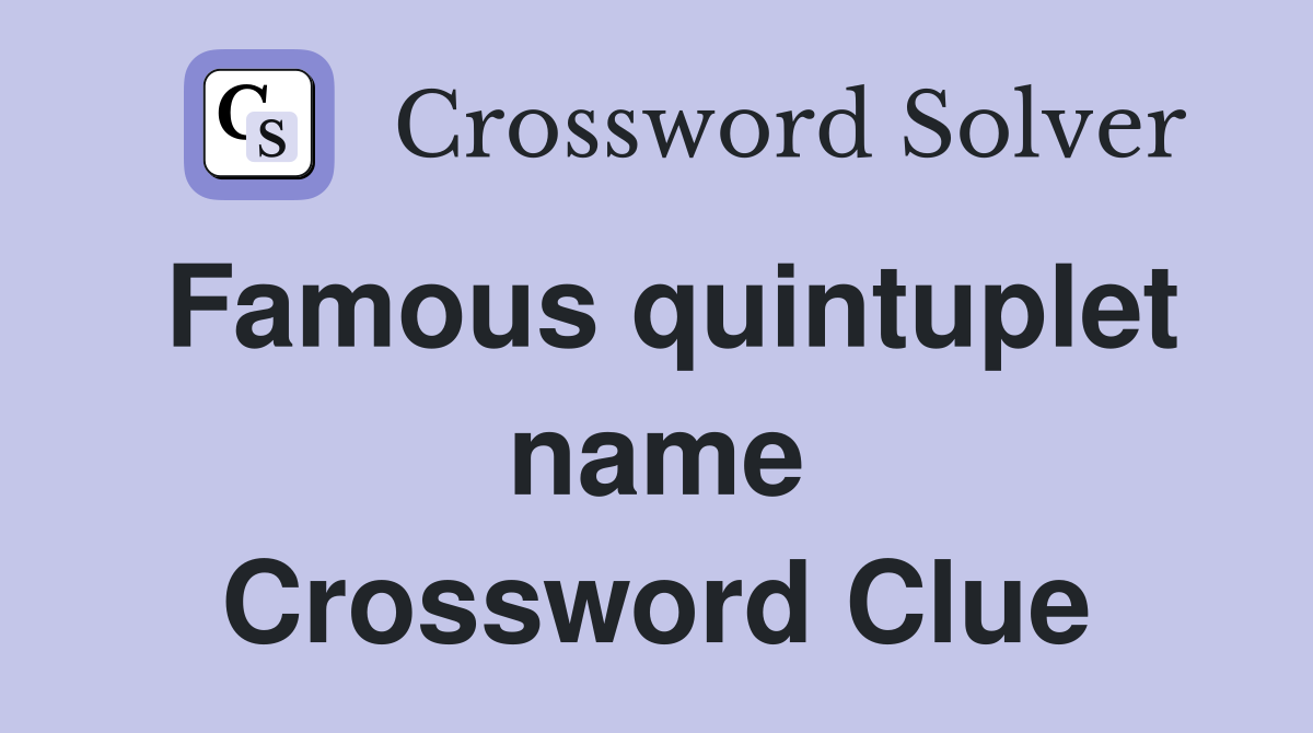 Famous quintuplet name Crossword Clue
