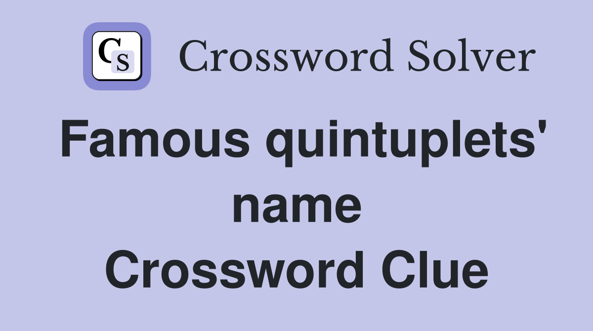 Famous quintuplets' name Crossword Clue