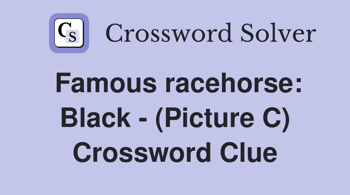 Famous racehorse: Black (Picture C) Crossword Clue Answers