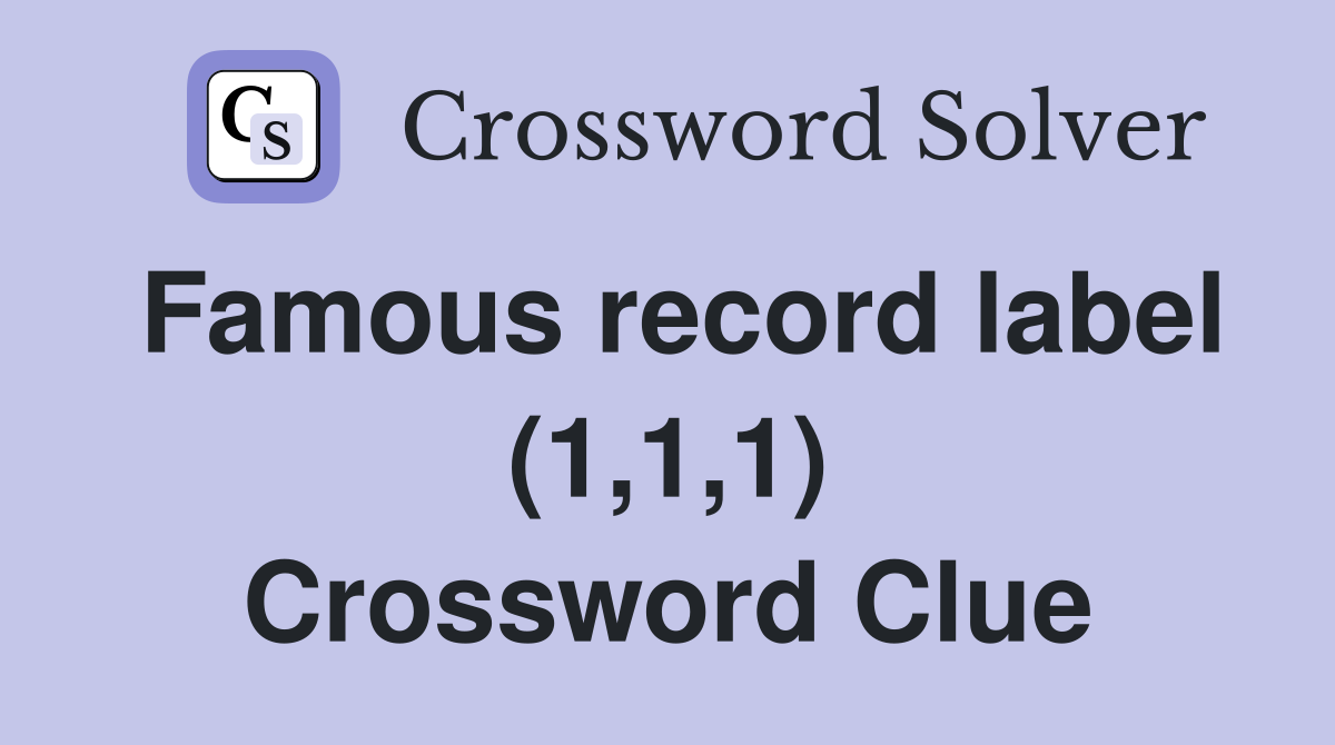 Famous record label (1,1,1) Crossword Clue