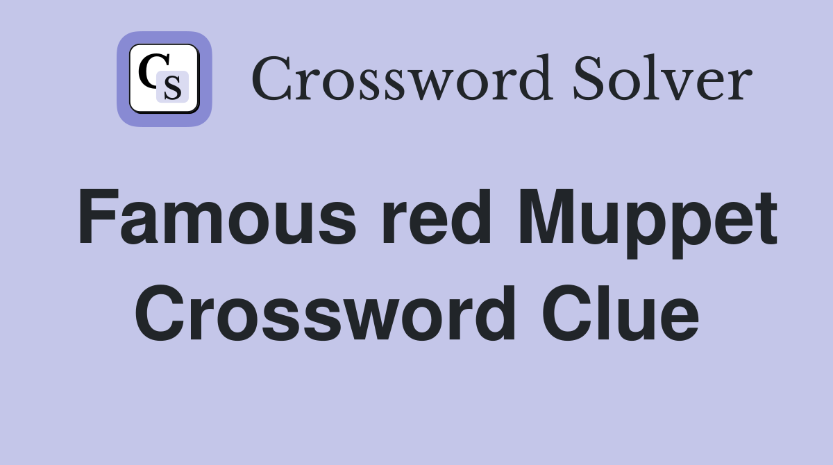 Famous red Muppet Crossword Clue