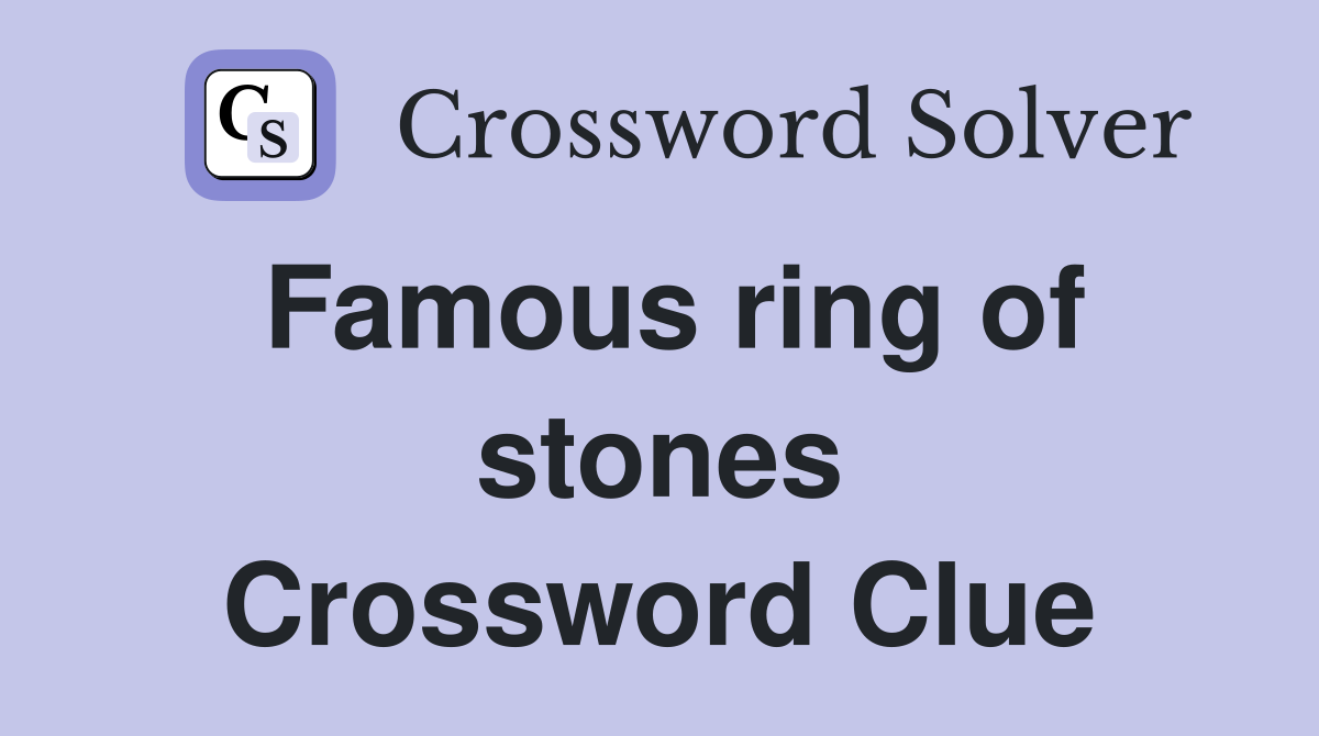Famous ring of stones Crossword Clue