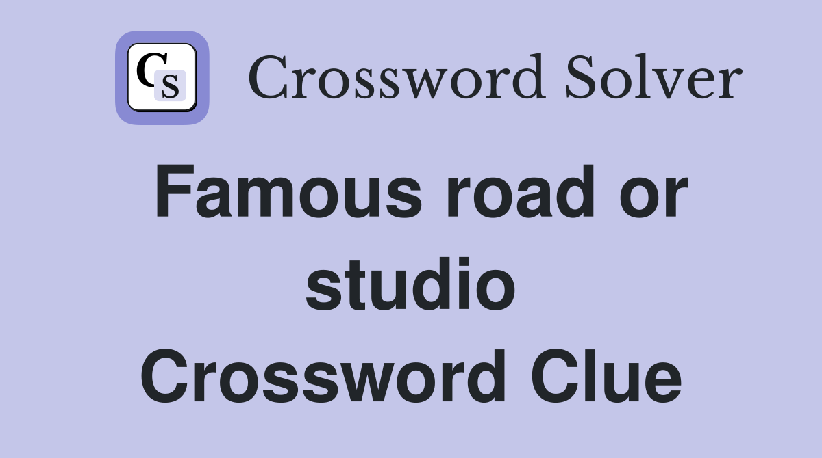 Famous road or studio Crossword Clue