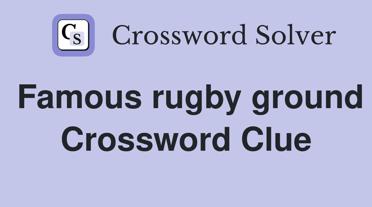 Famous rugby ground Crossword Clue