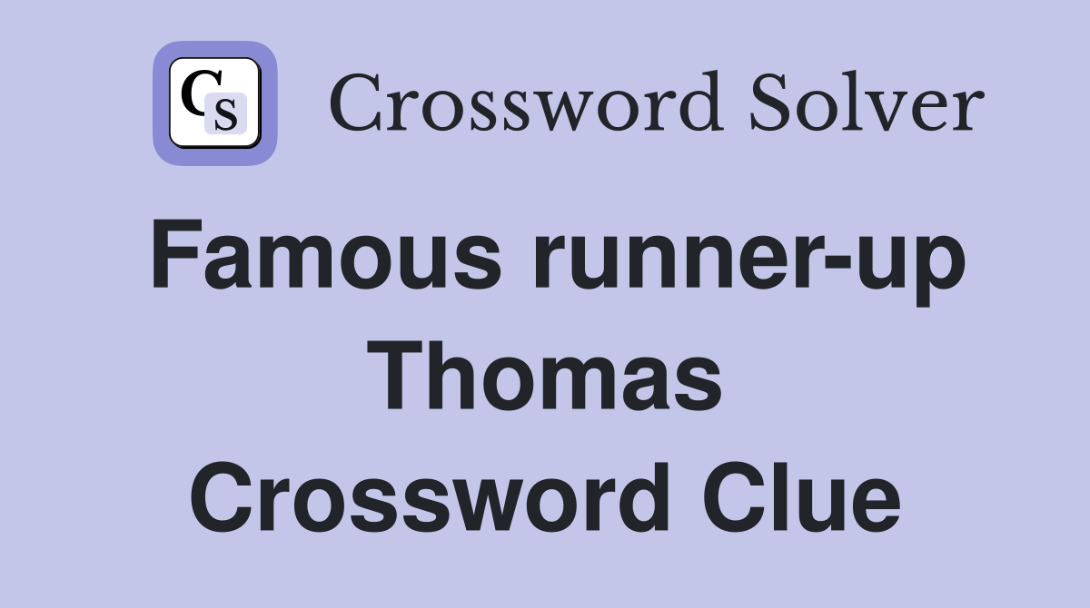 Famous runner-up Thomas Crossword Clue