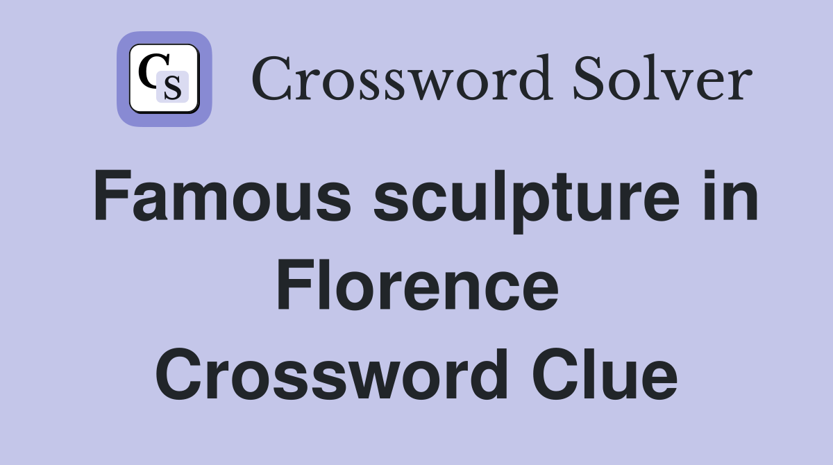 Famous sculpture in Florence Crossword Clue