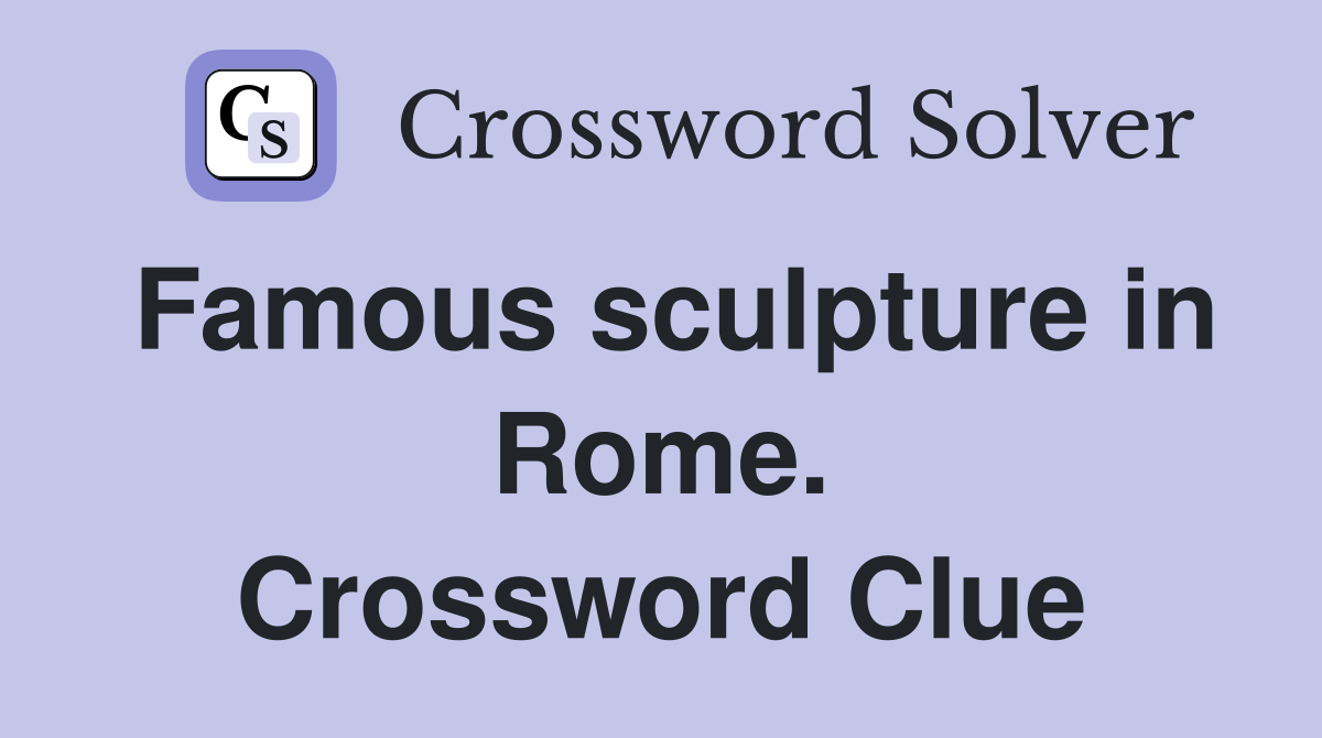 Famous sculpture in Rome. Crossword Clue