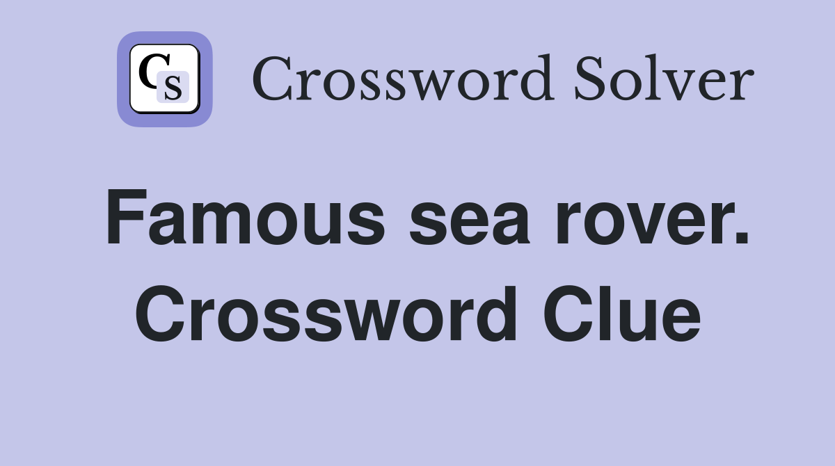 Famous sea rover. Crossword Clue