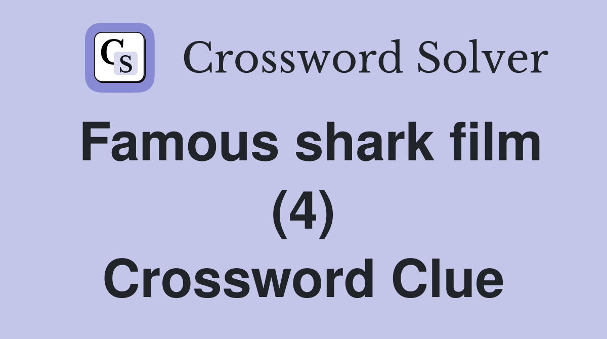 Famous shark film (4) Crossword Clue