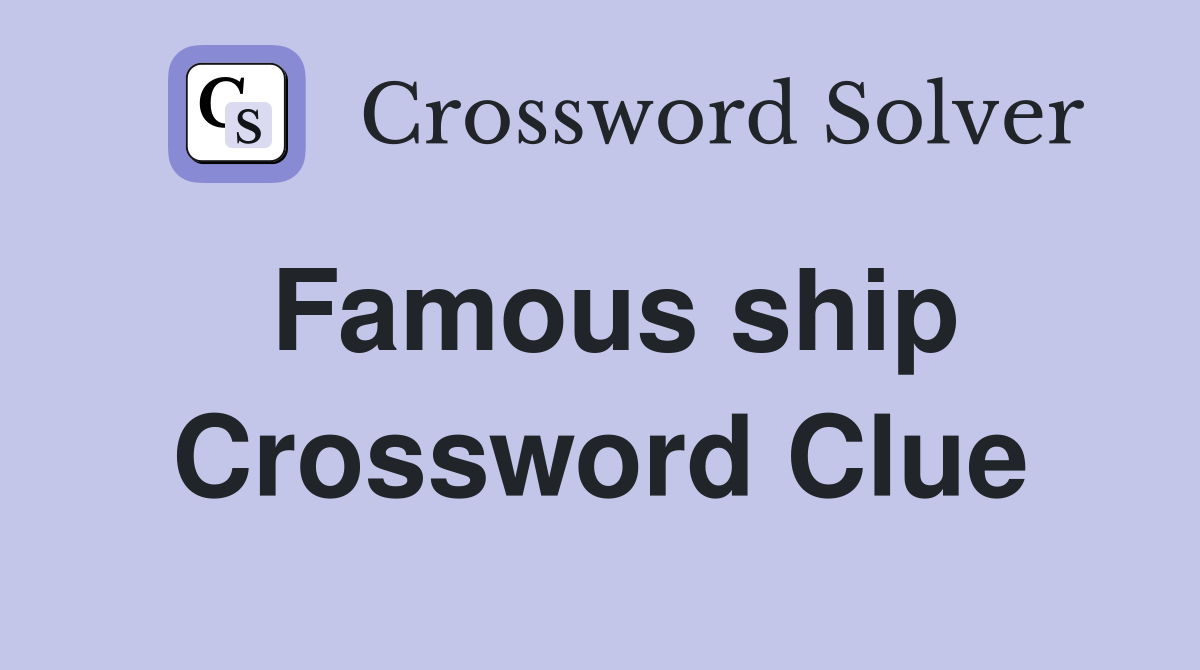 Famous ship Crossword Clue
